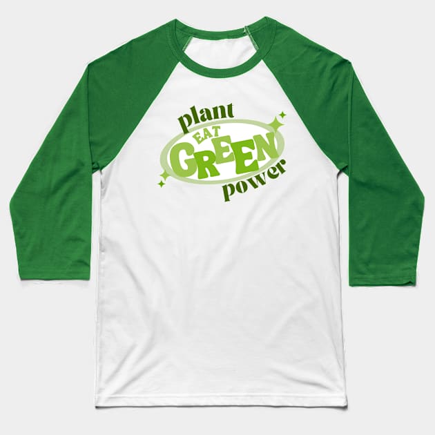 Plant Power - Eat Green Baseball T-Shirt by Fredi Wear